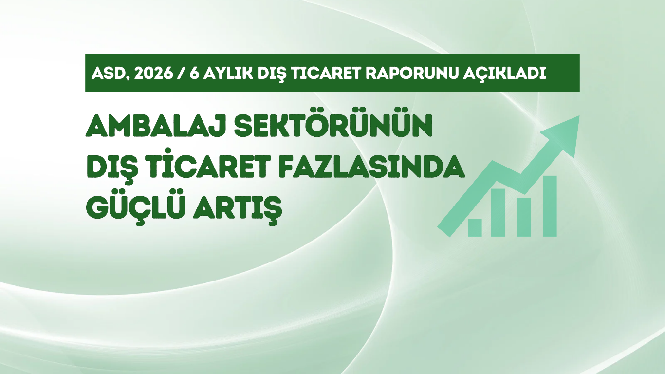 Ambalaj sektöründen yılın ilk yarısında güçlü ihracat performansı